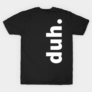 vertical, bold duh T-Shirt